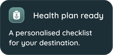 Health plan ready — A personalised checklist for your destination.